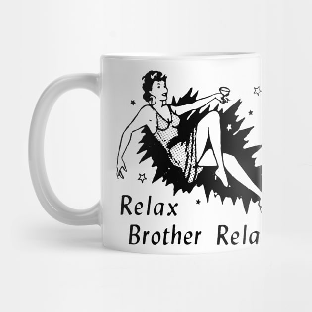 RELAX BROTHER RELAX by TheCosmicTradingPost